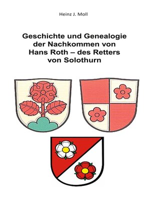 cover image of Geschichte und Genealogie der Nachkommen von Hans Roth--des Retters von Solothurn